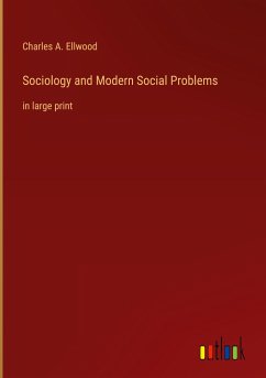 Sociology and Modern Social Problems - Ellwood, Charles A.