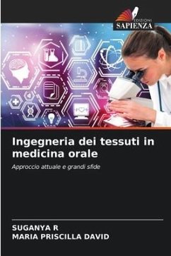Ingegneria dei tessuti in medicina orale - R, SUGANYA;David, Maria Priscilla