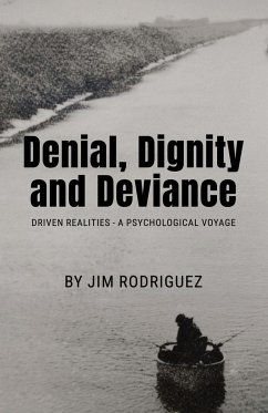 Denial, Dignity and Deviance - Rodriguez, Jim