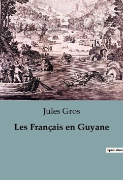 Les Français en Guyane - Gros, Jules