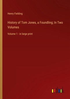 History of Tom Jones, a Foundling; In Two Volumes