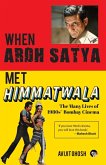 WHEN ARDH SATYA MET HIMMATWALA THE MANY LIVES OF 1980s' BOMBAY CINEMA