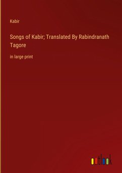 Songs of Kabir; Translated By Rabindranath Tagore