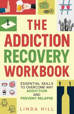 The Addiction Recovery Workbook - Hill, Linda