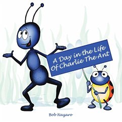 A Day in the Life of Charlie the Ant - Nazaro, Bob