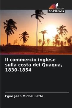 Il commercio inglese sulla costa dei Quaqua, 1830-1854 - Latte, Egue Jean Michel