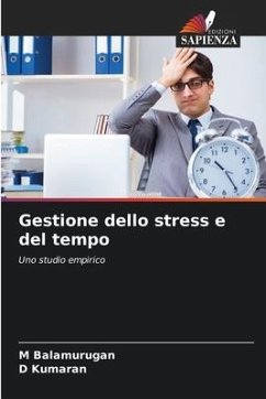 Gestione dello stress e del tempo - Balamurugan, M;Kumaran, D