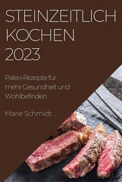 Steinzeitlich Kochen 2023 - Schmidt, Marie