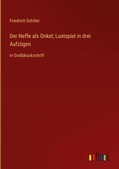 Der Neffe als Onkel; Lustspiel in drei Aufzügen - Schiller, Friedrich