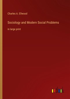 Sociology and Modern Social Problems - Ellwood, Charles A.