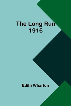 The Long Run 1916 - Wharton, Edith