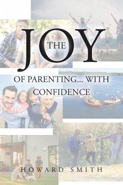 The Joy of Parenting... With Confidence - Smith, Howard H