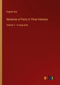 Mysteries of Paris; In Three Volumes - Sue, Eugène