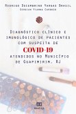 Diagnóstico clínico e imunológico de pacientes com suspeita de COVID-19 atendidos no Município de Guapimirim, RJ (eBook, ePUB)