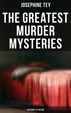 The Greatest Murder Mysteries - Josephine Tey Edition (eBook, ePUB) - Tey, Josephine