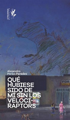 Qué hubiese sido de mí sin los velociraptors (eBook, ePUB) - Pérez-Paredes, Alejandro