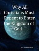 Why All Christians Must Repent Before Entering the Kingdom of God (eBook, ePUB)