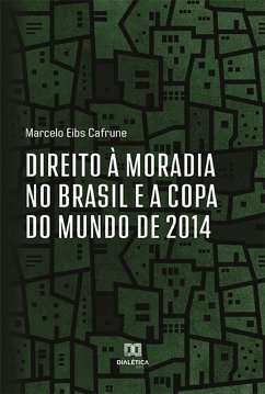 Direito à moradia no Brasil e a Copa do Mundo de 2014 (eBook, ePUB) - Cafrune, Marcelo Eibs