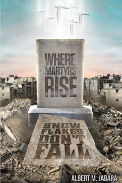 Where Martyrs Rise Snowflakes Don't Fall - Jabara, Albert M