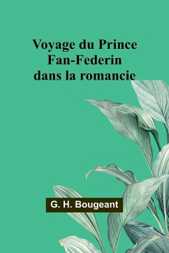 Voyage du Prince Fan-Federin dans la romancie - Bougeant, G. H.