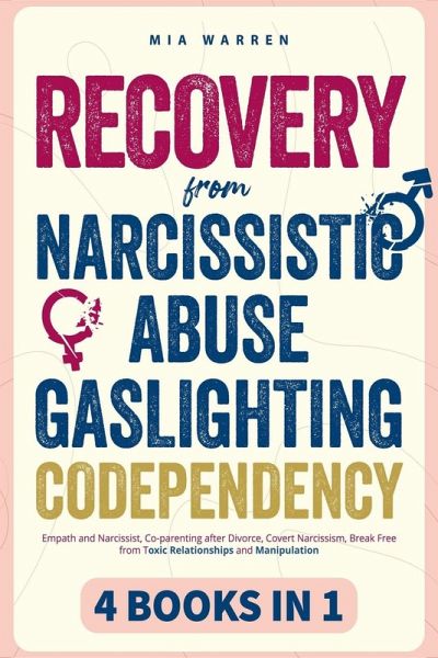 Recovery From Narcissistic Abuse, Gaslighting, Codependency 4 Books in 1 Recovery From Narcissistic Abuse, Gaslighting, Codependency 4 Books in 1