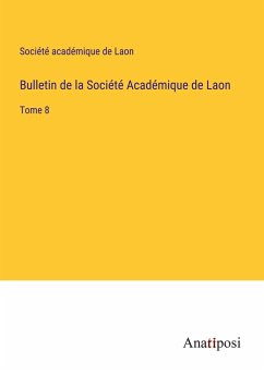 Bulletin de la Société Académique de Laon - Société Académique De Laon