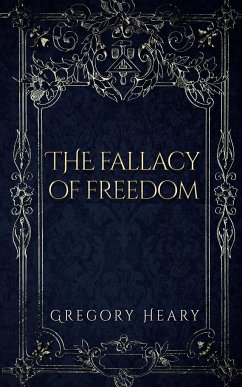 The Fallacy of Freedom - Heary, Gregory