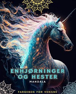 Enhjørninger og hester - Fargebok for voksne med mandalaer - Lovers, Horses; Mandalas