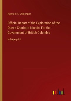 Official Report of the Exploration of the Queen Charlotte Islands; For the Government of British Columbia