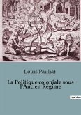 La Politique coloniale sous l'Ancien Régime