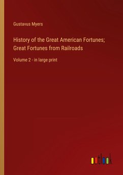 History of the Great American Fortunes; Great Fortunes from Railroads