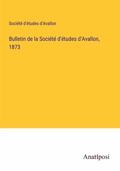 Bulletin de la Société d'études d'Avallon, 1873 - Société d'études d'Avallon