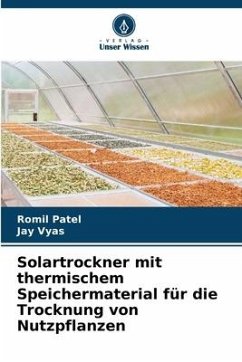 Solartrockner mit thermischem Speichermaterial für die Trocknung von Nutzpflanzen - Patel, Romil;Vyas, Jay