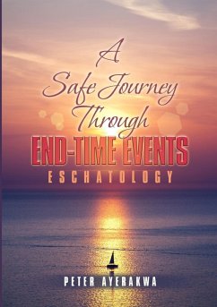 A Safe Journey Through End-Time Events - Ayerakwa, Peter