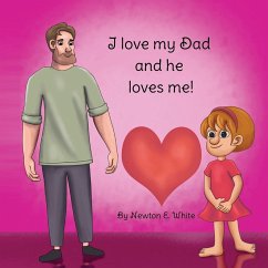 I love my Dad and he loves me (Girl) - White, Newton E