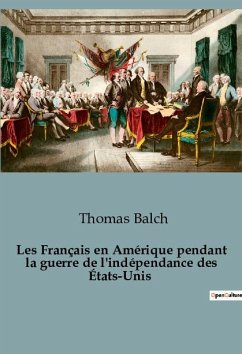 Les Français en Amérique pendant la guerre de l'indépendance des États-Unis - Balch, Thomas