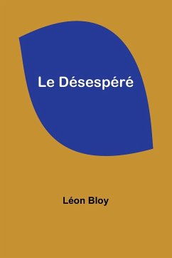 Le Désespéré - Bloy, Léon