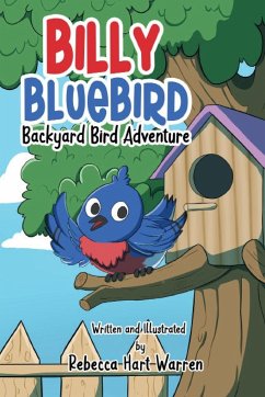 Billy Bluebird: Backyard Bird Adventure - Warren, Rebecca Hart