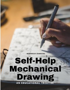 Self-Help Mechanical Drawing - An Educational Treatise - Nehemiah Hawkins