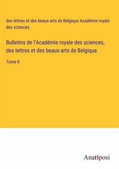 Bulletins de l'Académie royale des sciences, des lettres et des beaux-arts de Belgique - Académie royale des sciences, des lettres et des beaux-arts de Belgique