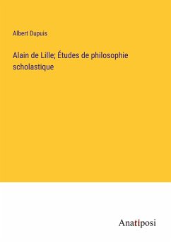 Alain de Lille; Études de philosophie scholastique - Dupuis, Albert