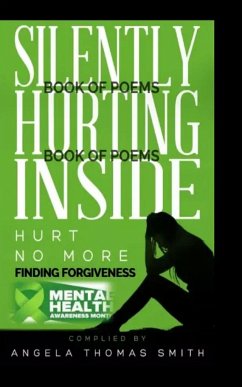 Silently Hurting Inside; Hurt no more, finding Forgiveness (BW edition) - Friends; Smith, Angela Thomas