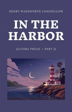 In the Harbor (Ultima Thule - Part 2) - Longfellow, Henry Wadsworth