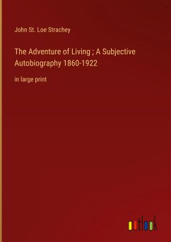 The Adventure of Living ; A Subjective Autobiography 1860-1922 - Strachey, John St. Loe