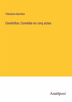 Cendrillon; Comédie en cinq actes - Barrière, Théodore