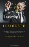 Leadership: Best Practices And Lessons Learned From Interviews With The World's Top Engineering Leaders (Leadership Abilities That