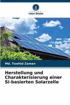 Herstellung und Charakterisierung einer Si-basierten Solarzelle - Zaman, Md. Tawhid