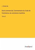 Droit commercial; Commentaire du Code de Commerce, du commerce maritime