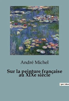 Sur la peinture française au XIXe siècle - Michel, André
