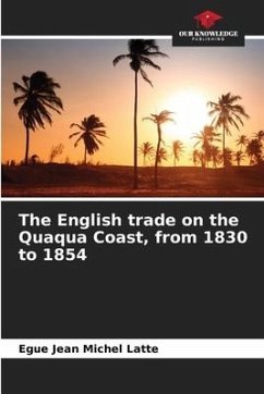 The English trade on the Quaqua Coast, from 1830 to 1854 - Latte, Egue Jean Michel